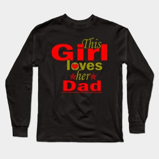 this girl loves her Daddy Long Sleeve T-Shirt